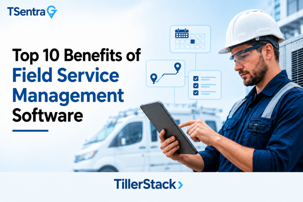 Top 10 Benefits of Field Service Management Software